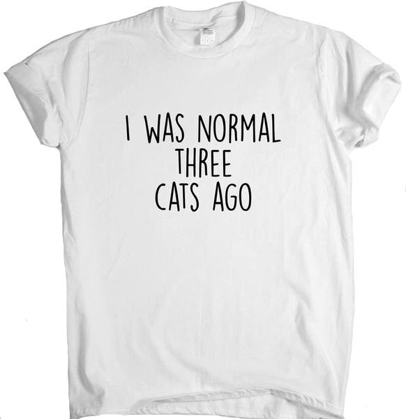 I Was Normal Three Cats Ago Tee